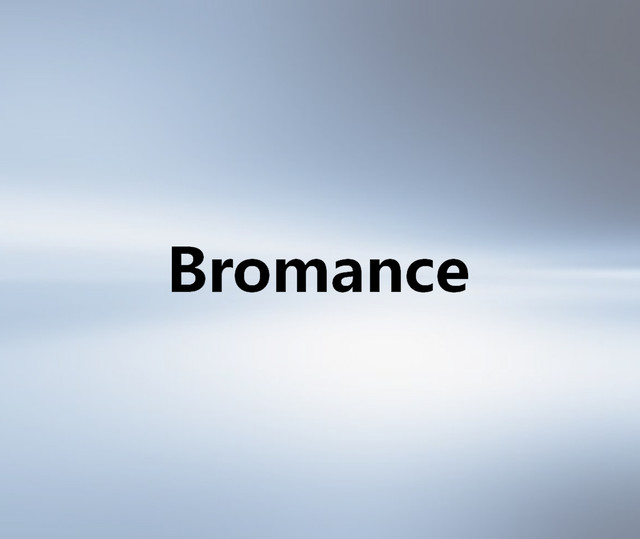 BROMANCE